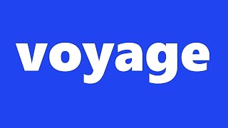 Voyage Meaning