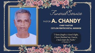 🔴 🅻🅸🆅🅴 | Funeral Service | Pas: A. Chandy | Chief Pastor | Ceylon Pentecostal Mission | 06-05-2024