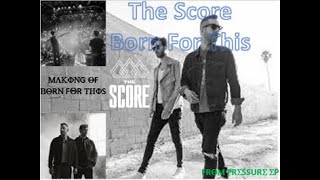 Making of Born For This by The Score (from Pressure EP) [Official]