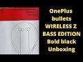 OnePlus bullets wireless z  Bass edition unboxing