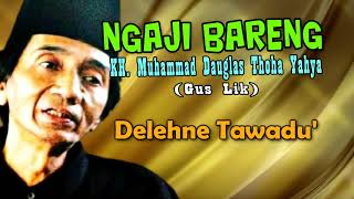 Ngaji Gus Lik - Delehne Tawadu'