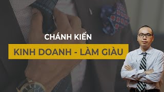 Sự thật đáng sợ về KINH DOANH và LÀM GIÀU | Chánh Kiến - Trần Việt Quân