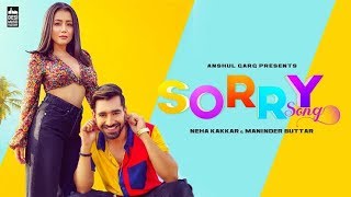 Sorry - Neha Kakkar | Maninder Buttar | Latest Punjabi Song sorry 2019