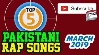 TOP 5 - BEST DESI HIPHOP SONGS | PAKISTANI RAPPERS | March 2019
