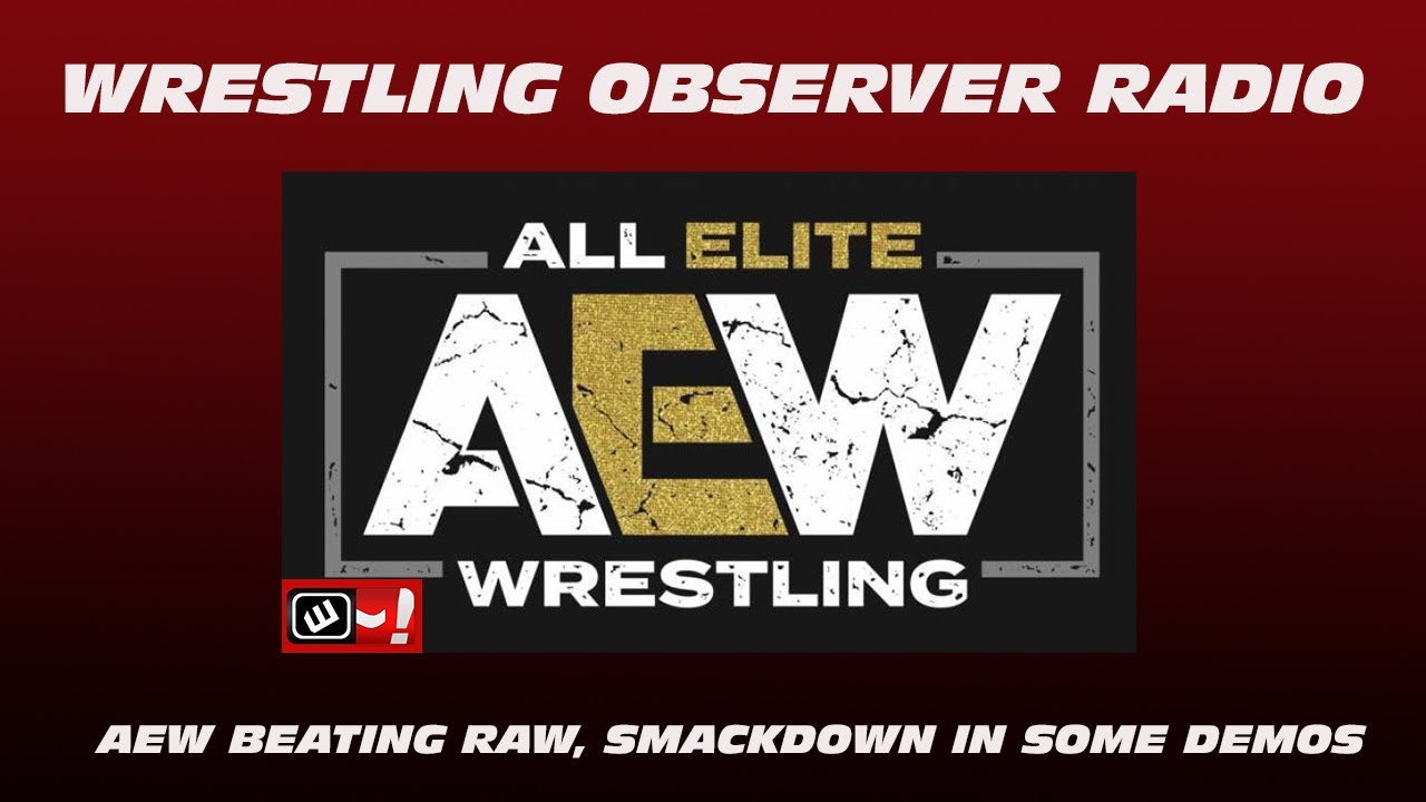 The Big Story Behind This Week's AEW Ratings: Wrestling Observer Radio ...