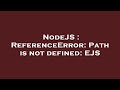 NodeJS : ReferenceError: Path is not defined: EJS