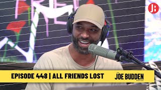 The Joe Budden Podcast Episode 448 | All Friends Lost