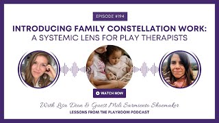 Family Constellation Work for Play Therapists | Mili Sarmiento Shoemaker & Lisa Dion