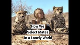 How We Select Mates in a Lonely World: Back to Nature