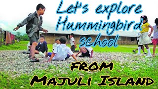 Let's explore beauty of Humming Bird School from Majuli Island.