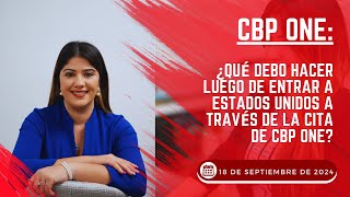 CBP One: ¿Qué debo hacer luego de entrar a Estados Unidos a través de la cita de CBP One?