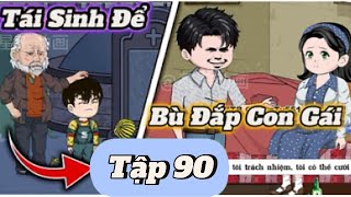 Tái Sinh Để Bù Đắp Con Gái Tập 90 | Phương VietSub