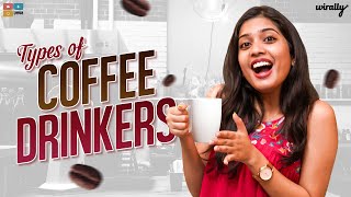 Types Of Coffee Drinkers | Wirally Originals | Tamada Media