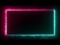 Glowing frame black screen | Neon light border | Frame template video background