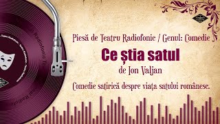 Ce știa satul - Ion Valjan | Teatru pe Vinil | (teatru radiofonic: comedie)