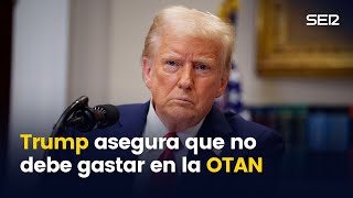 Trump no cree que deba gastar en la OTAN