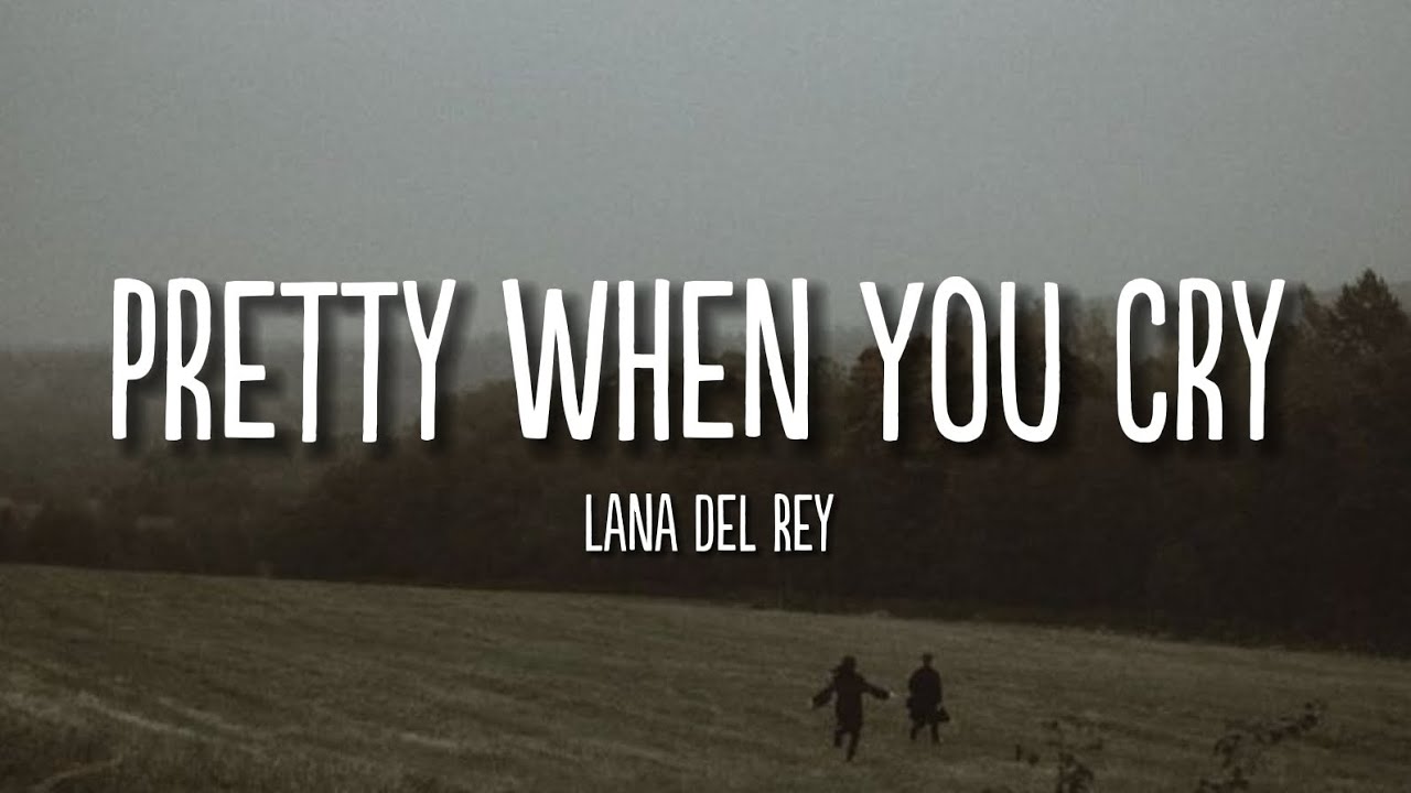 Pretty When You Cry | Lana Del Rey | Lyrics - YouTube