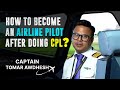 How To Become An Airline Pilot After Doing CPL? By Captain Tomar Awdhesh