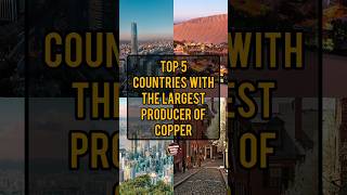 TOP 5 Countries With The Largest Producer Of Copper | Amazing World Facts