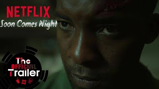 Soon Comes Night | Official Trailer | Netflix | 2024