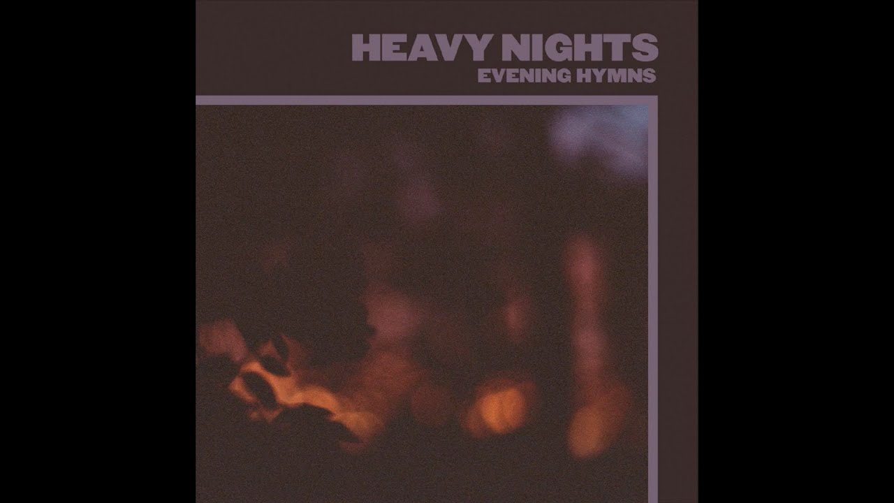 Evening Hymns Heavy Nights Youtube Music