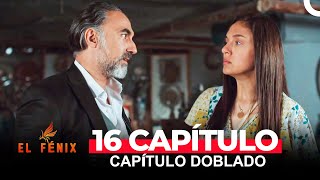 El Fénix Capitulo 16  (Doblado en Español )