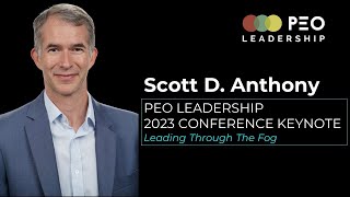 Leading Through The Fog: Scott D. Anthony, World’s 7th Most Influential Mgmt Thinker by Thinkers50
