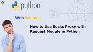 How to Use Socks Proxy with Request Module in Python