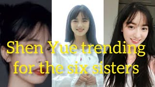 Shen Yue trending for the six sisters