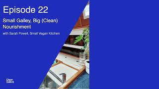 Small Galley, Big (Clean) Nourishment, with Sarah Powell