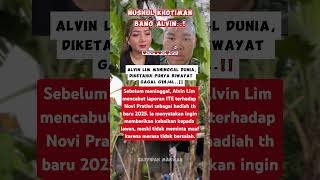 Sempat berset3ru dg novi seblm m3n1ngg*l ⁉️#tehnovi #alvinlim #heboh #trending