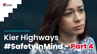 Kier Highways #SafetyInMind - Part 4