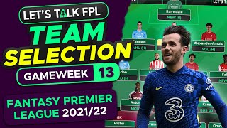 FPL TEAM SELECTION GAMEWEEK 13 | CHILWELL OUT? | FANTASY PREMIER LEAGUE 2021/22 TIPS