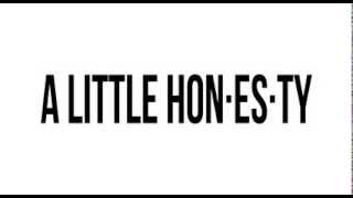 A LITTLE HON·ES·TY