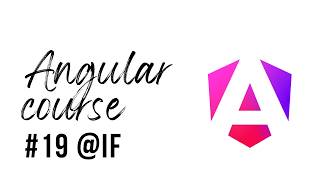 Angular Course - 19 - @if (Conditional rendering)