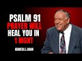 Psalm 91 Prayer Will Heal You in 1 Night | Kenneth E. Hagin Most Powerful Speech