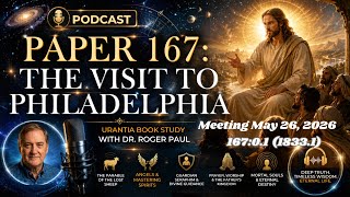 Podcast-Paper 167: The Visit to Philadelphia