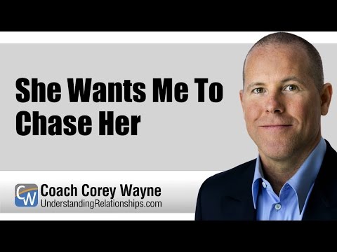 She Wants Me To Chase Her She Wants Me To Chase Her