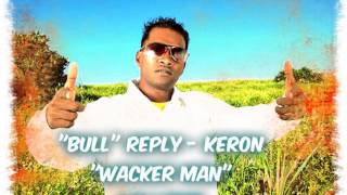 "BULL" REPLY - KERON "WACKER MAN" WILLIAMS