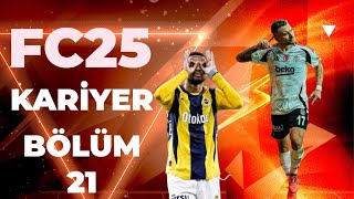 FC25 KARİYER - OLAY FB-BJK DERBİSİ - Bölüm 21