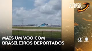 Mais um voo com brasileiros deportados dos Estados Unidos chega em Fortaleza | Cidade Alerta CE