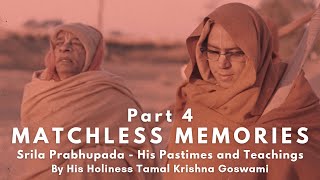 Matchless Memories Part 4 | HH Tamal Krishna Goswami's Memories of Srila Prabhupada