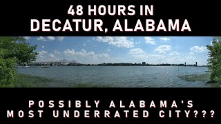 48 Hours in Decatur, Alabama: Possibly Alabama's Most Underrated City??? (Extended Version)