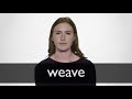 how to pronounce weave in british english