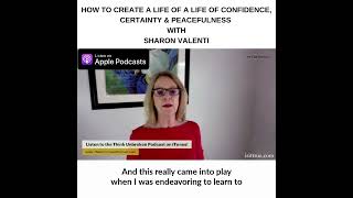 E224: How to Create a Life of a Life of Confidence, Certainty and Peacefulness with Sharon Valenti