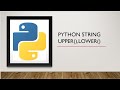 Python: How to Convert string into Upper case, Lower Case