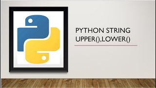 Python: How to Convert string into Upper case, Lower Case