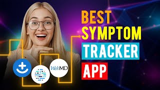 Best Symptom Tracker Apps: iPhone \u0026 Android (Which is the Best Symptom Tracker App?)