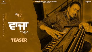 Vajja | Teaser | Veet Baljit | Nick Dhammu | Latest Punjabi Song 2021 | State Studio | San 47
