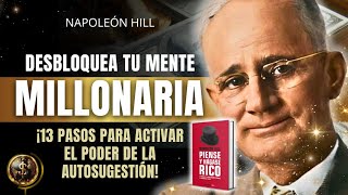 DESBLOQUEA TU MENTE MILLONARIA En 13 PASOS /  El Poder De La Autosugestión Napoleón Hill